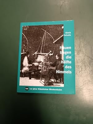 Frauen tragen die Hälfte des Himmels. Hervorragende Frauen in der Arbeit der Hildesheimer Blinden...