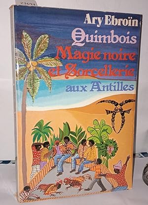 Quimbois Magie noire et sorcellerie aux Antilles