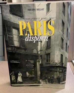 Paris disparu: Photographies 1845-1930
