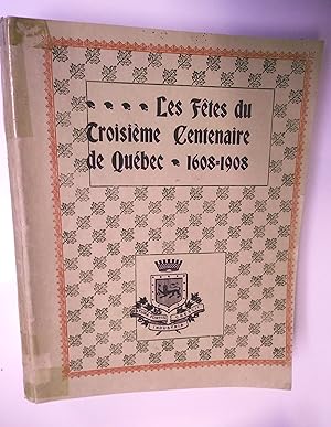 Les Fêtes du Troisième Centenaire de Québec, 1608-1908