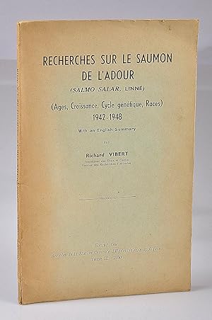 Recherches sur le Saumon de l'Adour ( Salmo Salar, Linné) ( Ages, Croissance, Cycle génétique, Ra...