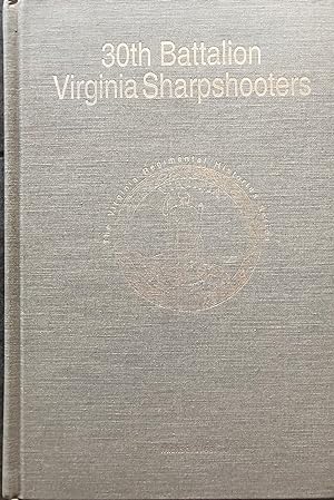 30th Battalion Virginia Sharpshooters [SIGNED & Numbered] (Virginia Regimental History Series)