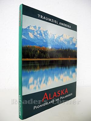 Edition USA - Traumziel Amerika: Alaska. Fotos: Christian Heeb. Text: Dieter Kreutzkamp.