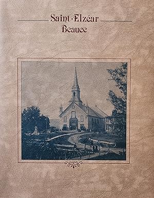 Saint-Elzéar (Beauce). Histoire d'un belle époque 1835-1985