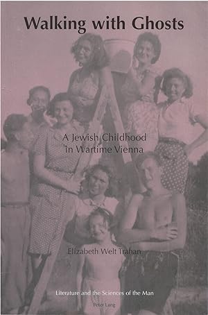 Walking With Ghosts: A Jewish Childhood in Wartime Vienna