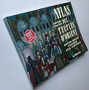 Atlas des peuples d'Orient : Moyen-Orient - Caucase - Asie Centrale