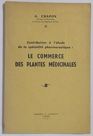 Contribution à l'étude de la spécialité pharmaceutique : Le Commerce des Plantes Médicinales [ Th...