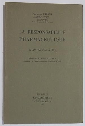 La Responsabilité Pharmaceutique - Etude de Sociologie : Préface de M. Henri Mazaud