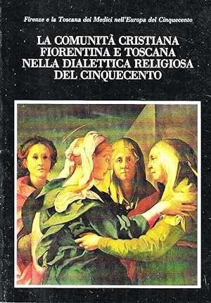 La comunità cristiana fiorentina e toscana nella dialettica religiosa del Cinquecento
