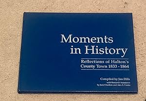 Moments In History: Reflections of Halton's County Town, 1883-1864