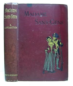 Madame Sans-Gêne. A Romance. Founded on the Play by Sardou and Moreau. Translated from the French...