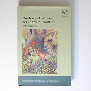 The Idea of Nature in Disney Animation (Studies in Childhood, 1700 to the Present)
