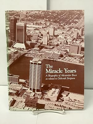The Miracle Years; A Biography of Alexander Brest as Related to Deborah Simpson