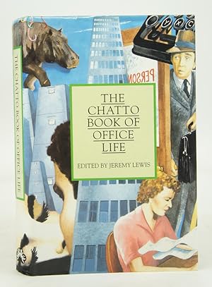 The Chatto Book of Office Life: Or Love Among the Filing Cabinets (First Edition)
