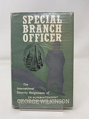 Special Branch officer: International security assignments of Ex Superintendent George Wilkinson