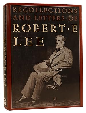 THE RECOLLECTIONS AND LETTERS OF GENERAL ROBERT E. LEE