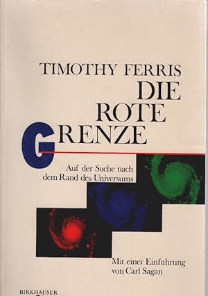 Die rote Grenze : auf d. Suche nach d. Rand d. Universums. Mit e. Einf. von Carl Sagan. [Aus d. E...