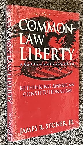 Common-Law Liberty; Rethinking American Constitutionalism