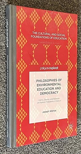Philosophies of Environmental Education and Democracy; Harris, Dewey, and Bateson on Human Freedo...