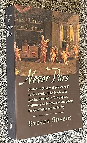 Never Pure; Historical Studies of Science As if it Was Produced by People with Bodies, Situated i...