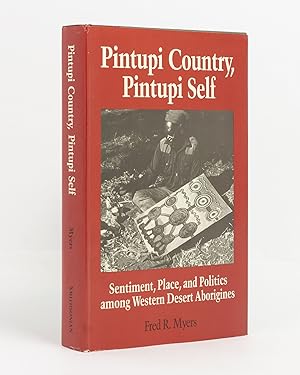 Pintupi Country, Pintupi Self. Sentiment, Place, and Politics among Western Desert Aborigines