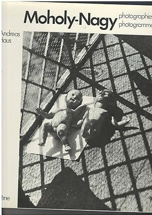 Moholy-nagy : photographies photogrammes / texte en francais et anglais