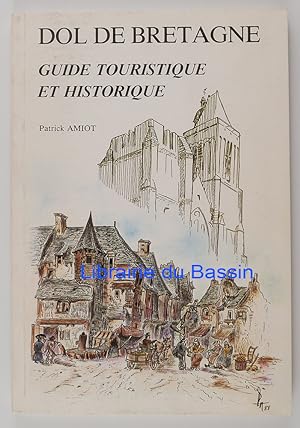 Dol de Bretagne Guide touristique et historique