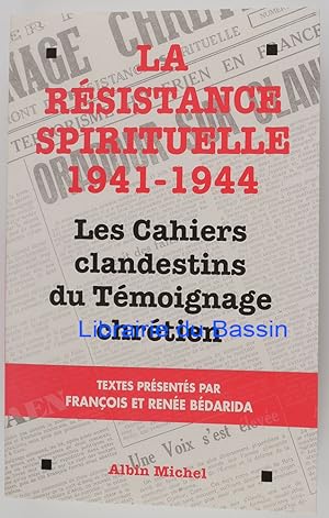 La résistance spirituelle 1941-1944 Les cahiers clandestins du Témoignage chrétien