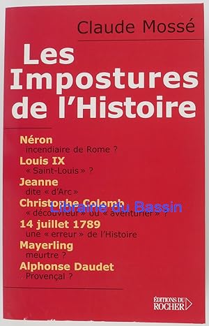 Les impostures de l'Histoire Néron, Louis IX alias Saint Louis, Jeanne d'Arc, Christophe Colomb, ...