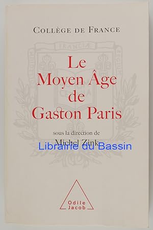 Le Moyen Âge de Gaston Paris La poésie à l'épreuve de la philologie