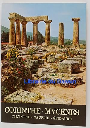 Corinthe Mycènes Tirynthe Nauplie