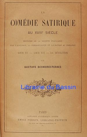 La comédie satirique au XVIIIe siècle Histoire de la Société Française par l'allusion, la personn...