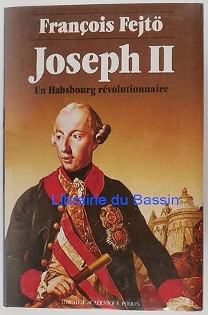 Joseph II Un Habsbourg révolutionnaire