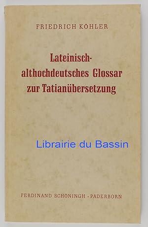Lateinisch-althochdeutsches Glossar zur Tatianübersetzung als Ergänzung zu Sievers' althochdeutsc...