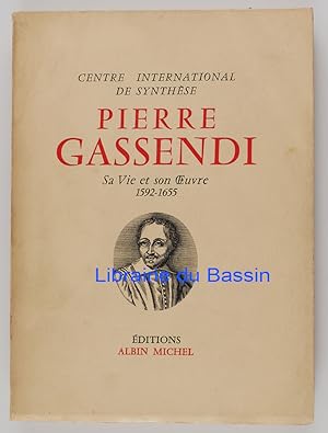 Pierre Gassendi 1592-1655 Sa vie et son oeuvre