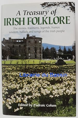 A Treasury of Irish folklore The Stories, Traditions, Legends, Humor, Wisdom, Ballads and Songs o...