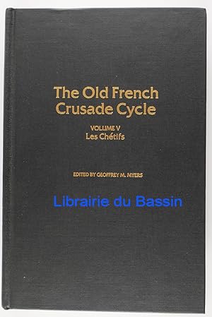 The Old French Crusade Cycle Volume V Les Chétifs