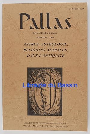 Pallas Tome n°30 Astres, astrologie, religions astrales, dans l'antiquité