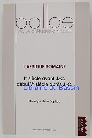 Pallas Revue d'études antiques n°68 L'afrique romaine Ier siècle avant J.-C. Début Ve siècle aprè...