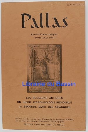 Pallas Tome n°35 Les religions antiques Un inédit d'archéologie régionale La seconde mort des gra...