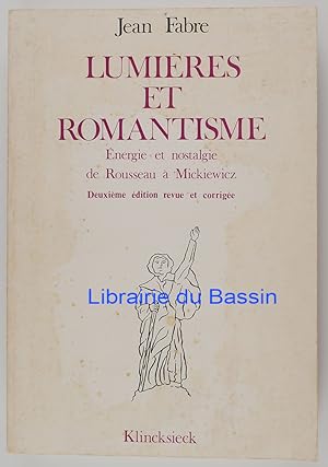 Lumières et romantisme Energie et nostalgie de Rousseau à Mickiewicz