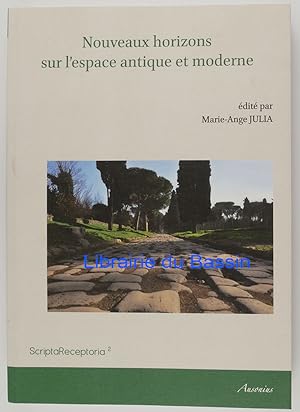 Nouveaux horizons sur l'espace antique et moderne Actes du Symposium "Invitation au voyage" juin ...
