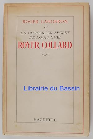 Un conseiller secret de Louis XVIII Royer-Collard