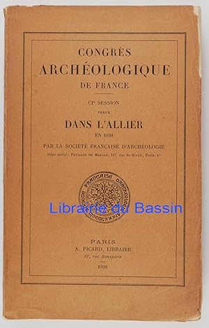 Congrès archéologique de France CIe session tenue dans L'Allier en 1938
