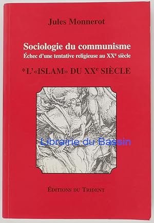 Sociologie du communisme Echec d'une tentative religieuse au XXe siècle Tome I L'"Islam" du XXe s...