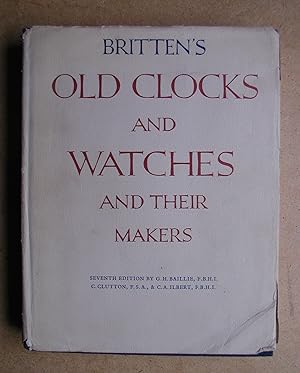 Britten's Old Clocks and Watches and Their Makers.