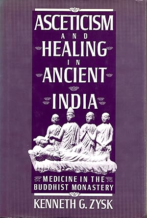 Ascetism and Healing in Ancient India. Medicine in the Buddhist Monastery
