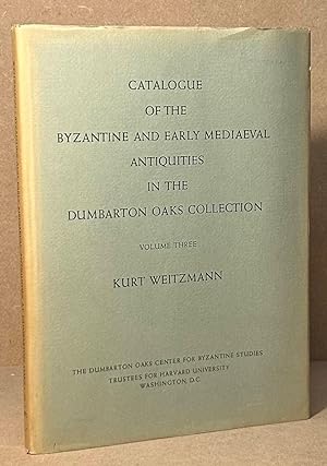 Catalogue of the Byzantine and Early Mediaeval Antiquities in the Dumbarton Oaks Collection _ Vol...