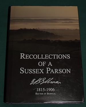 Recollections of a Sussex Parson. With a Memoir by his Daughter Maude Walker