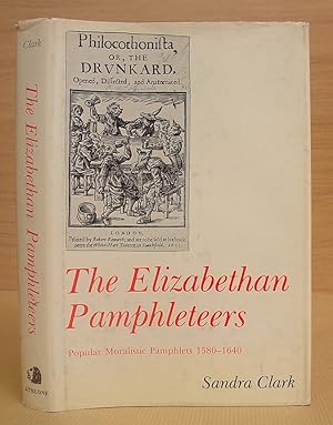 The Elizabethan Pamphleteers - Popular Moralistic Pamphlets 1580 - 1640